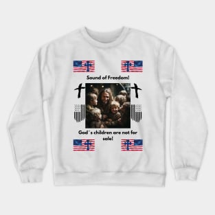 Sound of Freedom! God´s children are not for sale! Crewneck Sweatshirt